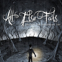 All Else Fails - Against The Darkening Sky