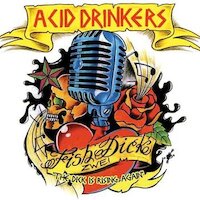 Acid Drinkers - FishDick Zwei (The Dick is Rising Again)
