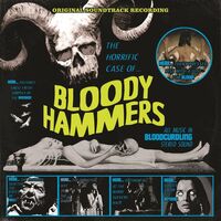 Bloody Hammers - The Horrific Case Of Bloody Hammers