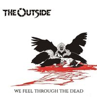 The Outside - We Feel Through The Dead